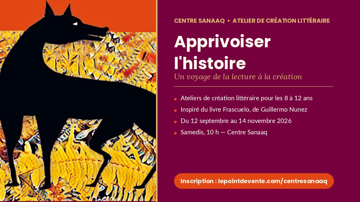 Affiche de l'atelier Apprivoiser l'histoire — Centre Sanaaq